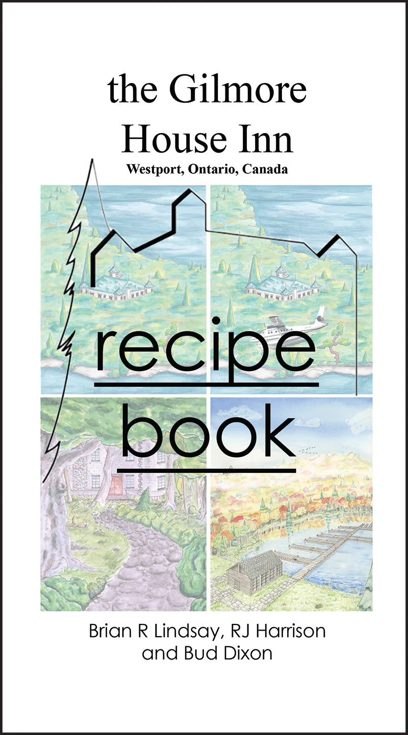 The Gilmore House Inn Recipe Book by Brian R Lindsay