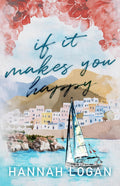 If It Makes You Happy by Hannah Logan Paperback