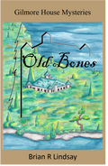 Old Bones - Book 1 Gilmore House Mysteries by Brian R Lindsay