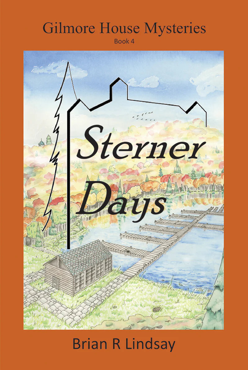 Sterner Days - Book 4 Gilmore House Mysteries Series by Brian R Lindsay