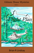 Flight Plan - Book 2 Gilmore House Mysteries by Brian R Lindsay